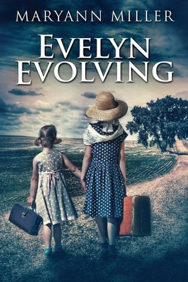 Evelyn Evolving: A Novel Of Real Life by Miller, Maryann