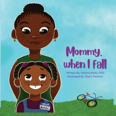 Mommy, When I Fall by Wells, Tatiana