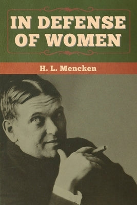 In Defense of Women by Mencken, H. L.