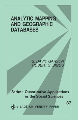 Analytic Mapping and Geographic Databases by Garson, G. David