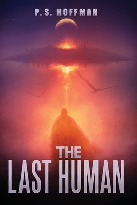 The Last Human by Hoffman, P. S.