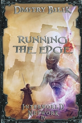Running the Edge (Interworld Network Book #4): LitRPG Series by Bilik, Dmitry