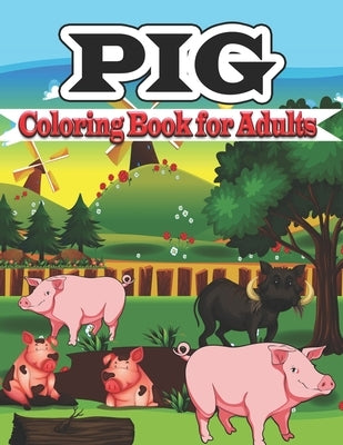 Pig Coloring Book for Adults: Cute Pig Stress-relief Coloring Book For Adults and Grown-ups by Stocker, Creative