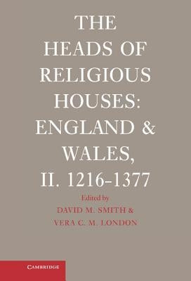 The Heads of Religious Houses: England and Wales, II. 1216 1377 by Knowles, David