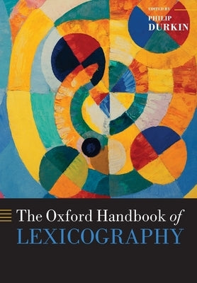 The Oxford Handbook of Lexicography by Durkin, Philip