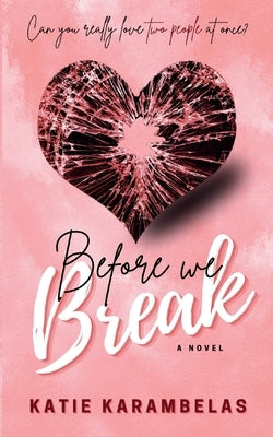 Before We Break by Karambelas, Katie