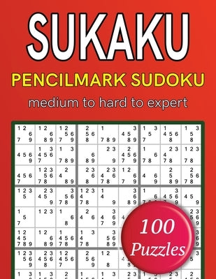 Sukaku pencilmark sudoku medium to hard to expert 100 puzzles: one puzzle per page and 8.5 by 11 '' page size by V. Puzzgen
