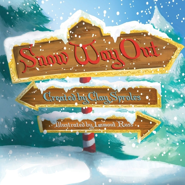 Snow Way Out: A Christmas Story by Sproles, Clay