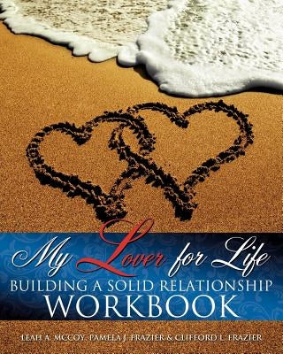 My Lover for Life ' Building A Solid Relationship Workbook by McCoy, Leah