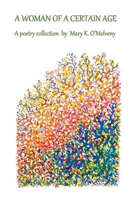 A Woman of a Certain Age by O'Melveny, Mary K.