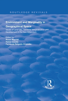 Environment and Marginality in Geographical Space: Issues of Land Use, Territorial Marginalization and Development at the Dawn of New Millennium by Roser, Majoral