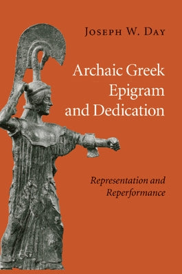 Archaic Greek Epigram and Dedication by Day, Joseph W.