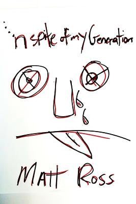 In Spite of My Generation.... by Ross, Matt