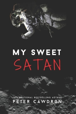 My Sweet Satan by Cawdron, Peter Ronald