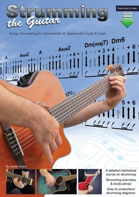 Strumming the Guitar: Guitar Strumming for Intermediate & Upward with Audio & Video by Evans, Gareth