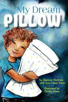 My Dream Pillow by Caban-Timm, Irma L.