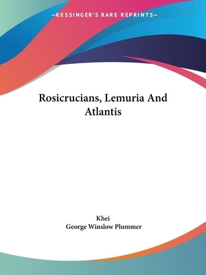Rosicrucians, Lemuria And Atlantis by Khei