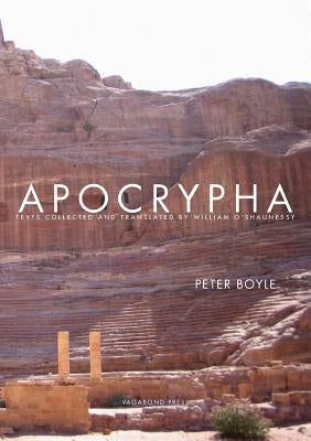Apocrypha: Texts Collected and Translated by William O'Shaunessy by Boyle, Peter