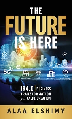 The Future Is Here by Elshimy, Alaa