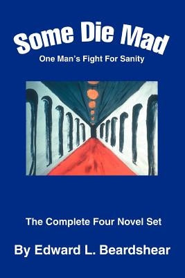 Some Die Mad: One Man's Fight For Sanity by Beardshear, Edward L.