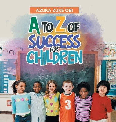A to Z of Success for Children by Obi, Azuka Zuke