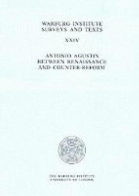 Antonio Agustin Between Renaissance and Counter-Reform by Baranyay, Eileen P.