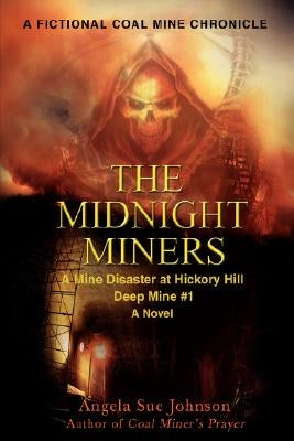 The Midnight Miners: A Mine Disaster at Hickory Hill Deep Mine #1 by Johnson, Angela Sue
