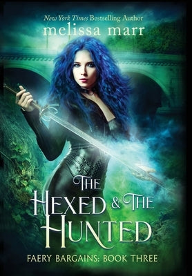 The Hexed & The Hunted by Marr, Melissa