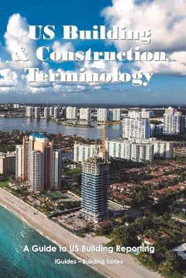 US Building and Construction Terminology: A Guide to US Building Reporting by Connor, Geoff