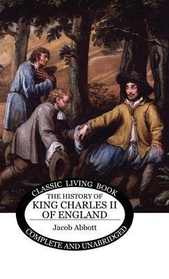 The History of King Charles II of England by Abbott, Jacob