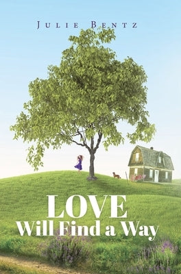 Love Will Find a Way by Bentz, Julie