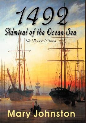 1492: Admiral of the Ocean-Sea by Johnston, Mary