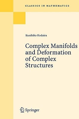 Complex Manifolds and Deformation of Complex Structures by Kodaira, Kunihiko