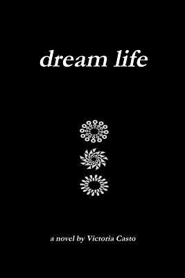 Dream Life by Casto, Victoria