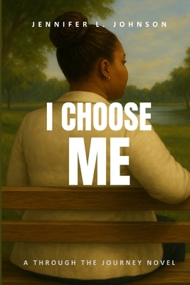 I Choose Me by Johnson, Jennifer L.