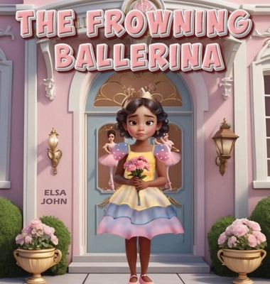 The Frowning Ballerina by John, Elsa