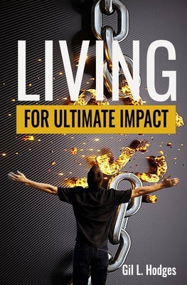 Living for Ultimate Impact by Hodges, Gil L.