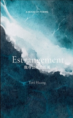 Estrangement &#25105;&#19982;&#19990;&#30028;&#30340;&#36317;&#31163; by Huang, Tori