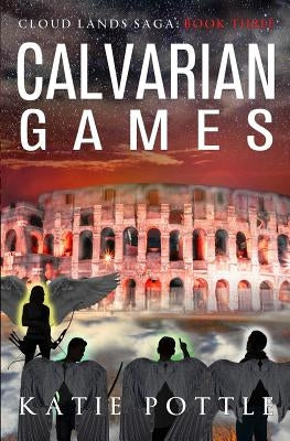 Calvarian Games by Pottle, Katie