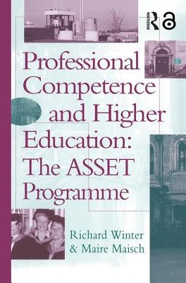 Professional Competence And Higher Education: The ASSET Programme by Winter, Richard