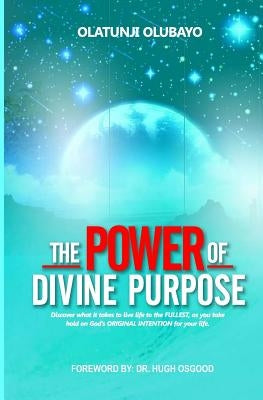 The Power of Purpose by Olubayo, Olatunji
