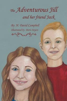 The Adventurous Jill: And Her Friend Jack by Campbell, H. David