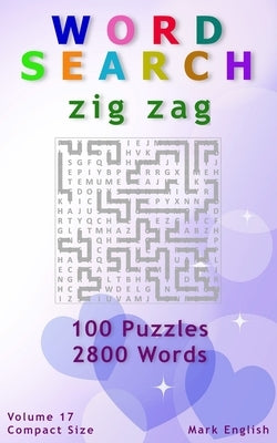 Word Search: Zig Zag, 100 Puzzles, 2800 Words, Volume 17, Compact 5"x8" Size by English, Mark