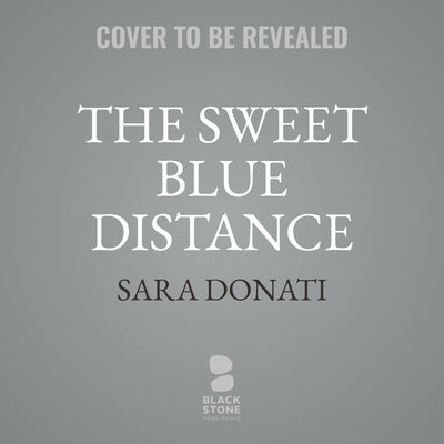 The Sweet Blue Distance by Donati, Sara