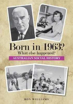 Born in 1963? What else happened? 2025 Edition by Williams, Ron