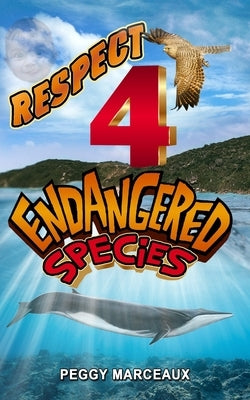 Respect 4 Endangered Species: A Collection of Short Stories by Marceaux, Peggy