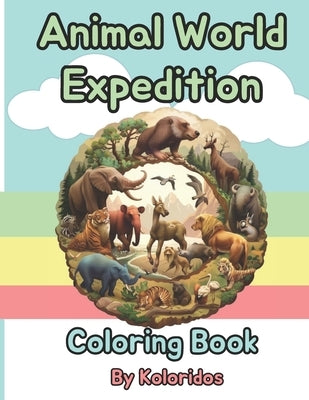 Animal World Expedition: Easy and Cute Style Coloring Book for Creative Coloring Boys and Girls.: Whimsical Creatures and Nature's Wonders: A C by Books, Koloridos