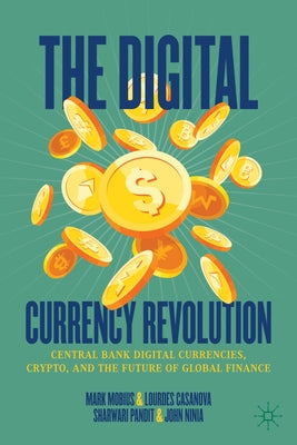 The Digital Currency Revolution: Central Bank Digital Currencies, Crypto, and the Future of Global Finance by Mobius, Mark