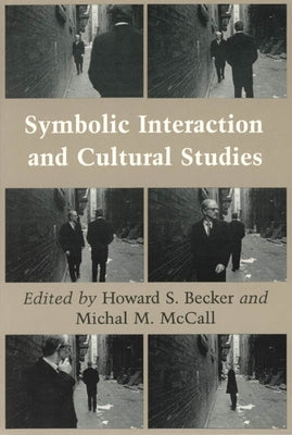 Symbolic Interaction and Cultural Studies by Becker, Howard S.