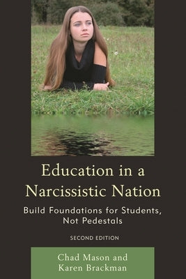 Education in a Narcissistic Nation: Build Foundations for Students, Not Pedestals by Brackman, Karen